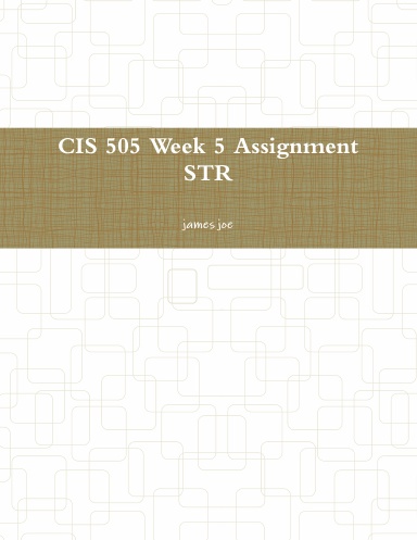 CIS 505 Week 5 Assignment STR