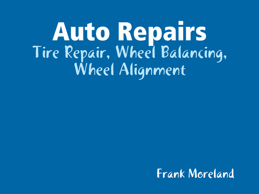 Auto Repairs - Tire Repair, Wheel Balancing, Wheel Alignment