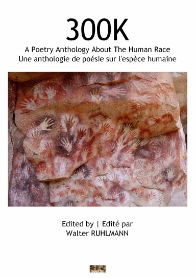 300K: une anthologie de poésie sur l'espèce humaine/a poetry anthology about the human race
