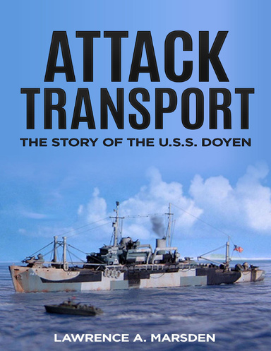 Attack Transport: The Story of the U.S.S. Doyen