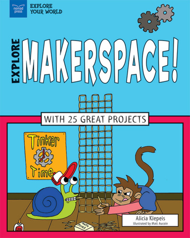 Explore Makerspace! With 25 Great Projects