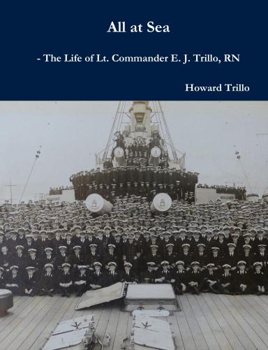 All at Sea - The Life of Lt. Commander E. J. Trillo, RN