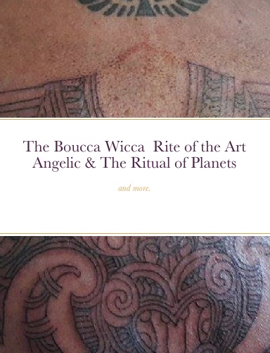 The  Boucca Wicca Rite of the Art Angelic  and the  Ritual of Planets