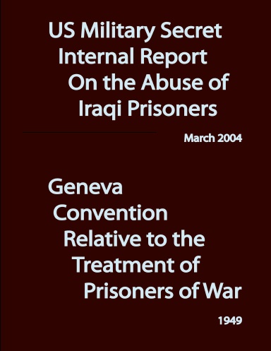 US Government Report on Iraqi Prisoner Abuse / Geneva Convention