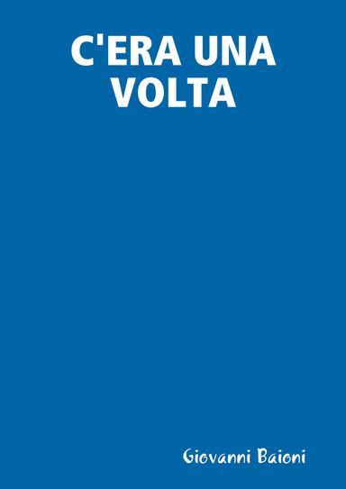 C'ERA UNA VOLTA