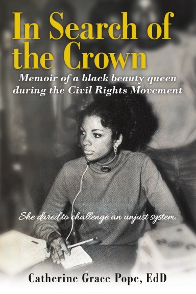 In Search of the Crown: Memoir of a Black beauty queen during the Civil Rights Movement - She dared to challenge an unjust system.