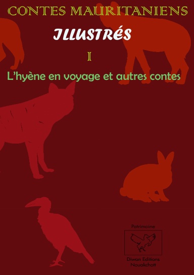 CONTES MAURITANIENS ILLUSTRÉS I L’hyène en voyage et autres contes