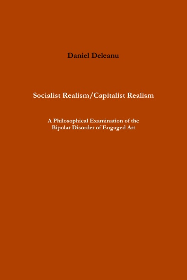 Socialist Realism/Capitalist Realism: A Philosophical Examination of the Bipolar Disorder of Engaged Art