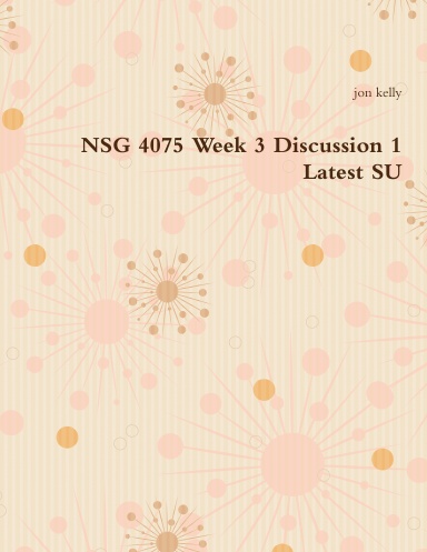 NSG 4075 Week 3 Discussion 1 Latest SU