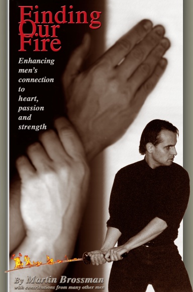 Finding Our Fire - Enhancing men's connection to heart, passion and strength