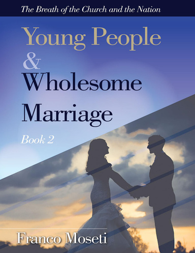 Young People and Wholesome Marriage: The Breath of the Church and the Nation