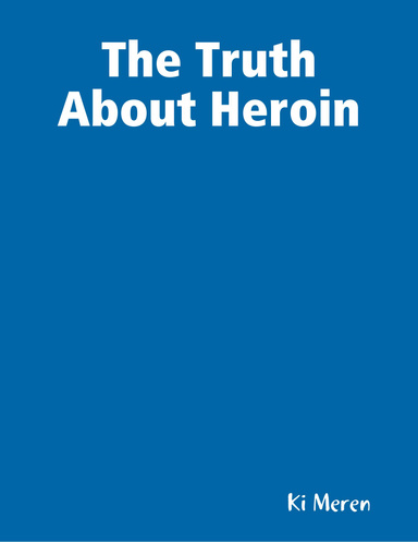 The Truth About Heroin