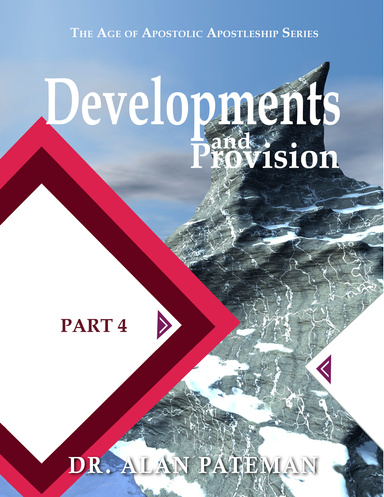 Developments and Provision: The Age of Apostolic Apostleship Series, Part 4