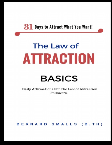 The Law Of Attraction: 31 Days to Attract What You Want!