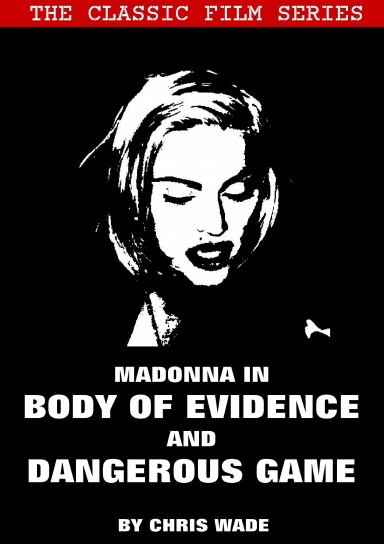 Classic Film Series: Madonna in Body of Evidence and Dangerous Game