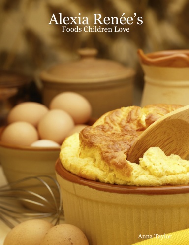 Alexia Renée’s - Foods Children Love
