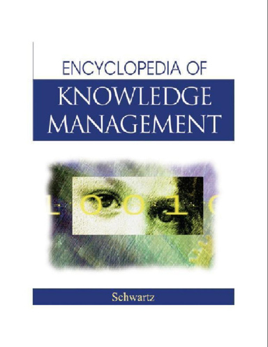 Encyclopedia of Knowledge Management - D. Schwartz (Idea, 2006)