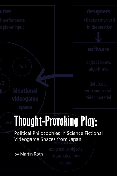 Thought-Provoking Play: Political Philosophies in Science Fictional Videogame Spaces from Japan