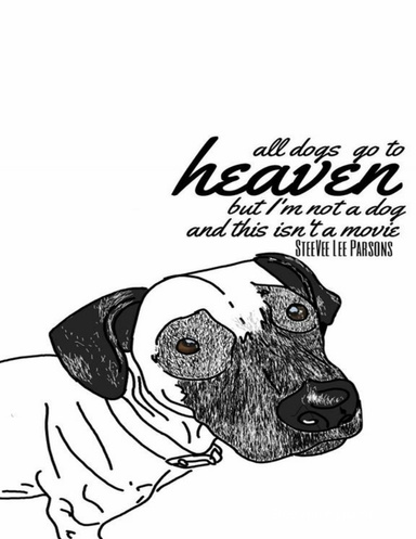 All Dogs Go to Heaven, But I'm Not a Dog and This Isn't a Movie