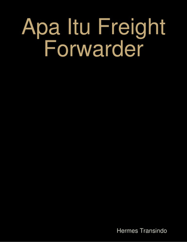 Apa Itu Freight Forwarder