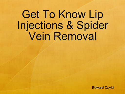 Get To Know Lip Injections & Spider Vein Removal