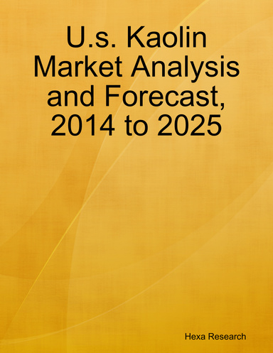U.s. Kaolin Market Analysis and Forecast, 2014 to 2025