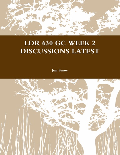 LDR 630 GC WEEK 2 DISCUSSIONS LATEST
