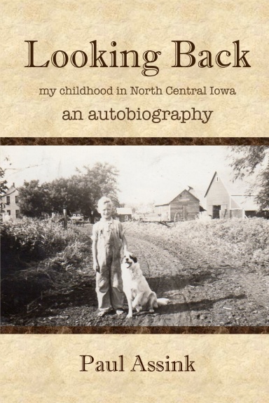 Looking Back: an autobiography of my childhood in North Central Iowa