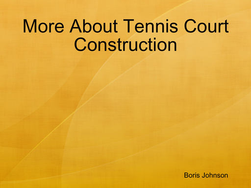 More About Tennis Court Construction