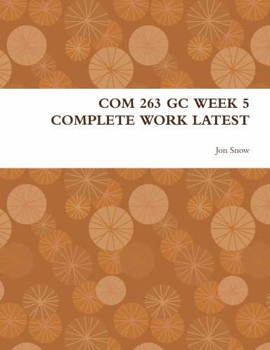 COM 263 GC WEEK 5 COMPLETE WORK LATEST