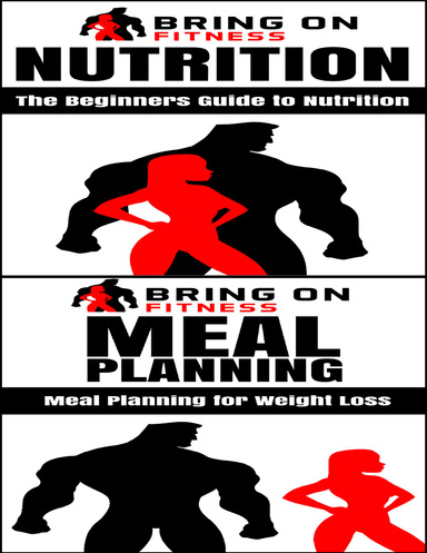 Nutrition: The Beginners Guide to Nutrition & Meal Planning: A Beginners Guide to Meal Planning