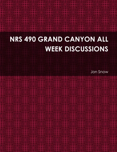 NRS 490 GRAND CANYON ALL WEEK DISCUSSIONS