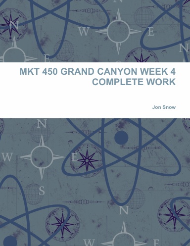 MKT 450 GRAND CANYON WEEK 4 COMPLETE WORK