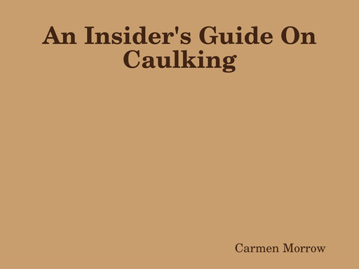 An Insider's Guide On Caulking