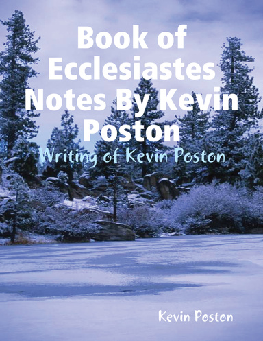 Book of Ecclesiastes Notes By Kevin Poston