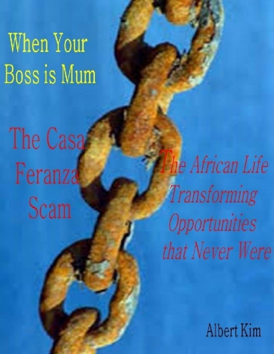 When Your Boss is Mum - The Casa Feranza Scam - The African Life Transforming Opportunities that Never were