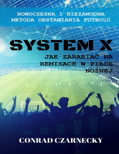 Nowoczesna i niezawodna metoda obstawiania futbolu: System X - Jak zarabiać na remisach w piłce nożnej