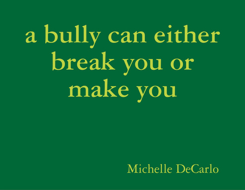 a bully can either break you or make you