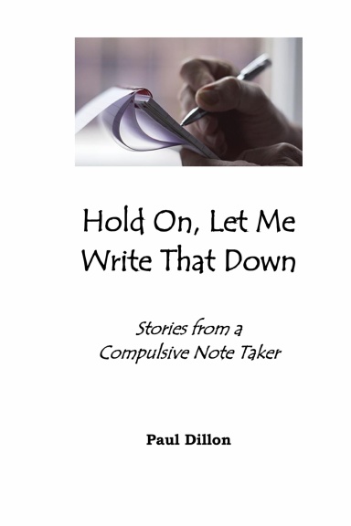 Hold On, Let Me Write That Down