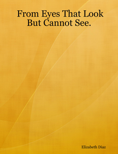 From Eyes That Look But Cannot See.