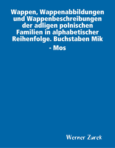 Wappen, Wappenabbildungen und Wappenbeschreibungen der adligen polnischen Familien in alphabetischer Reihenfolge. Buchstaben Mik - Mos