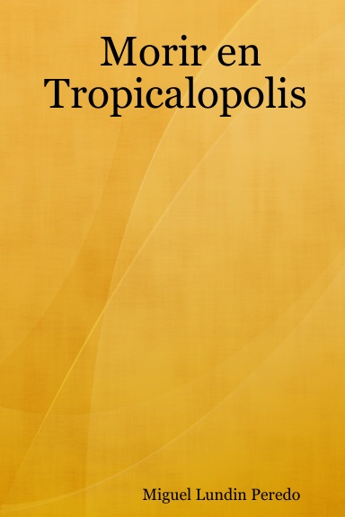 Morir en Tropicalopolis