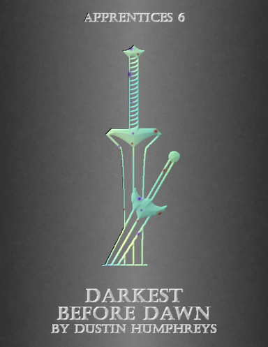 Darkest Before Dawn - Apprentices 6