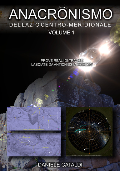 Anacronismo del Lazio Centro-Meridionale - Prove reali di tracce lasciate da antichissime civiltà - Volume 1