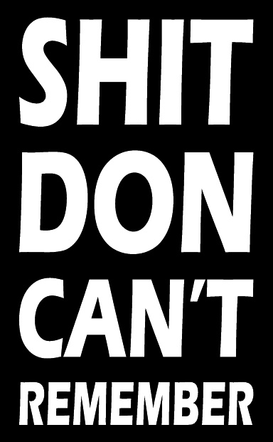 Shit Don Can't Remember