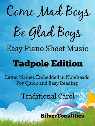 Come Mad Boys Be Glad Boys Easy Piano Sheet Music Tadpole Edition Pdf