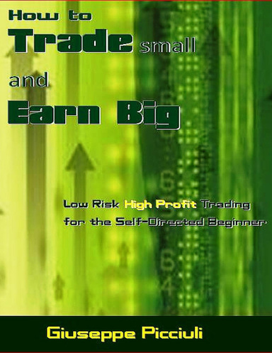 How to Trade small and Earn Big