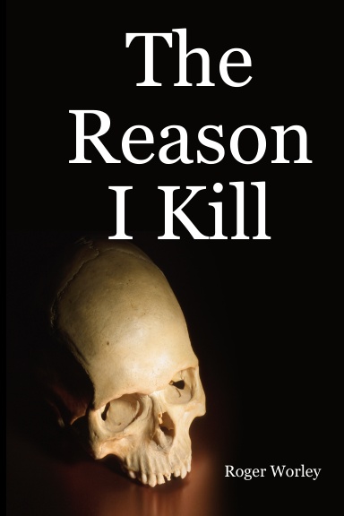The Reason I Kill
