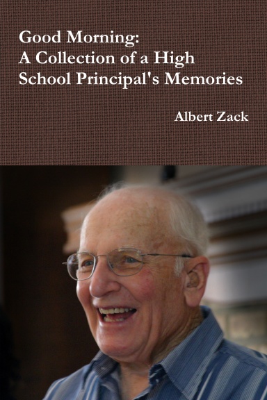 Good Morning: A Collection of a High School Principal's Memories