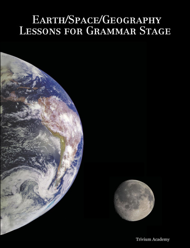 Earth/Space/Geography Lessons for Grammar Stage